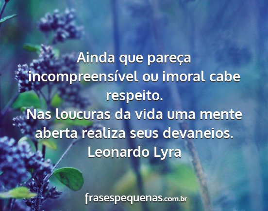 Leonardo Lyra - Ainda que pareça incompreensível ou imoral cabe...