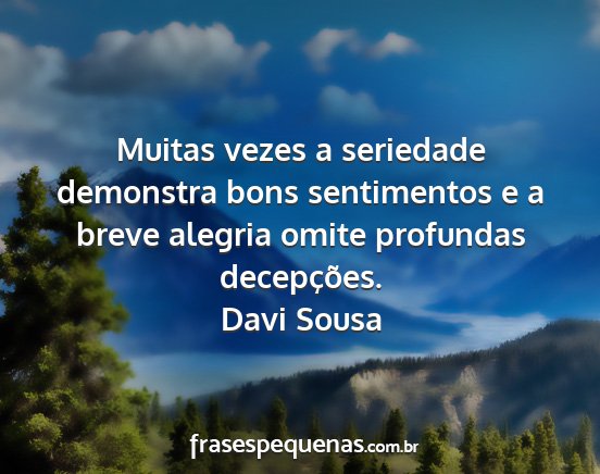 Davi Sousa - Muitas vezes a seriedade demonstra bons...