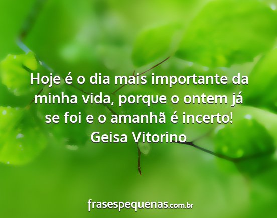 Geisa Vitorino - Hoje é o dia mais importante da minha vida,...