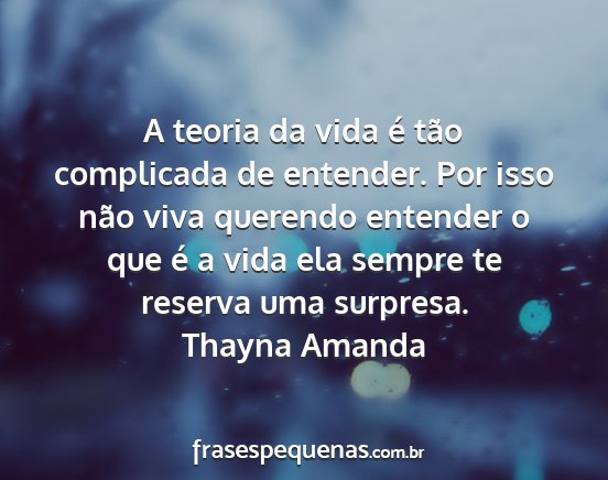 Thayna Amanda - A teoria da vida é tão complicada de entender....