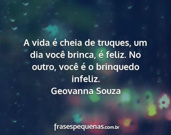 Geovanna Souza - A vida é cheia de truques, um dia você brinca,...