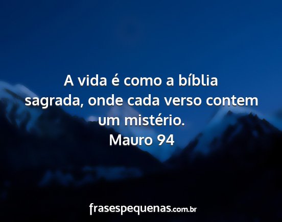 Mauro 94 - A vida é como a bíblia sagrada, onde cada verso...