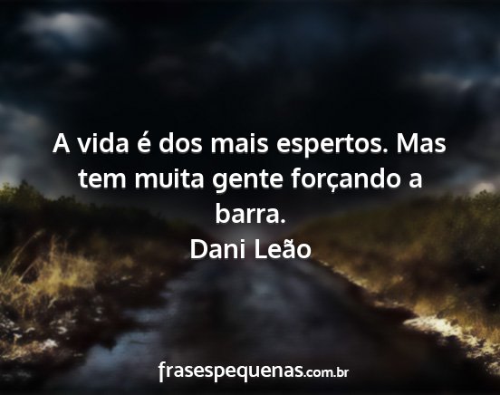 Dani Leão - A vida é dos mais espertos. Mas tem muita gente...