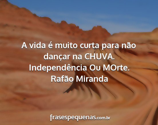 Rafão Miranda - A vida é muito curta para não dançar na CHUVA....