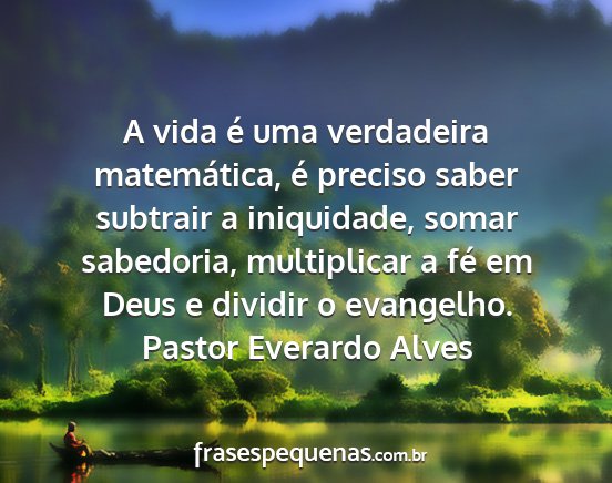 Pastor Everardo Alves - A vida é uma verdadeira matemática, é preciso...