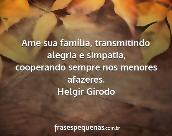 Helgir Girodo - Ame sua família, transmitindo alegria e...