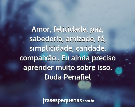 Duda Penafiel - Amor, felicidade, paz, sabedoria, amizade, fé,...