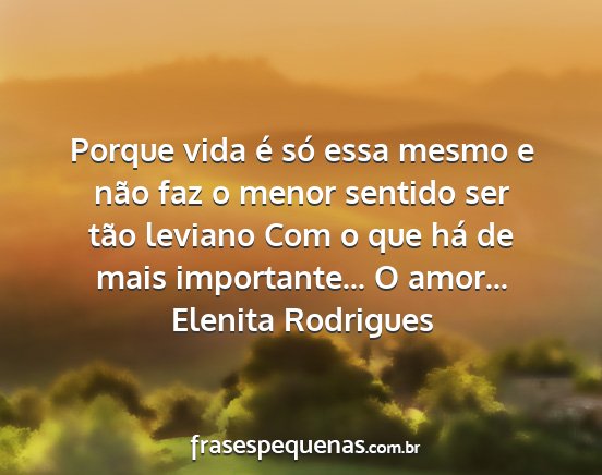 Elenita Rodrigues - Porque vida é só essa mesmo e não faz o menor...