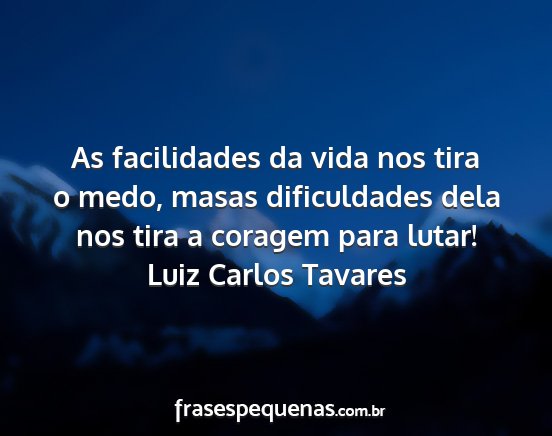Luiz Carlos Tavares - As facilidades da vida nos tira o medo, masas...