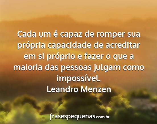 Leandro Menzen - Cada um é capaz de romper sua própria...