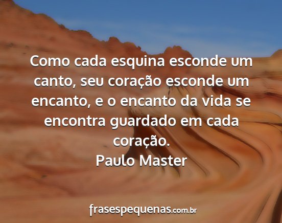 Paulo Master - Como cada esquina esconde um canto, seu coração...
