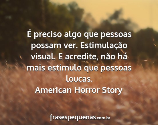American Horror Story - É preciso algo que pessoas possam ver....