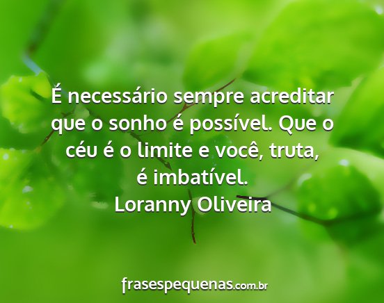 Loranny Oliveira - É necessário sempre acreditar que o sonho é...