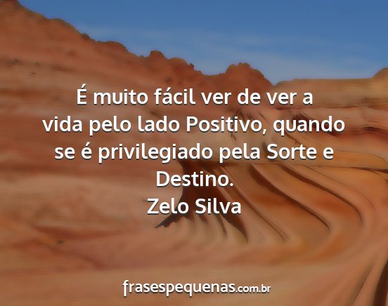 Zelo Silva - É muito fácil ver de ver a vida pelo lado...