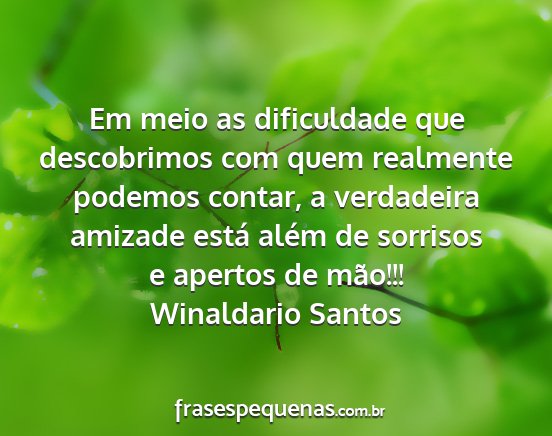 Winaldario Santos - Em meio as dificuldade que descobrimos com quem...