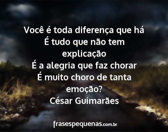 César Guimarães - Você é toda diferença que há É tudo que não...