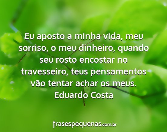Eduardo Costa - Eu aposto a minha vida, meu sorriso, o meu...