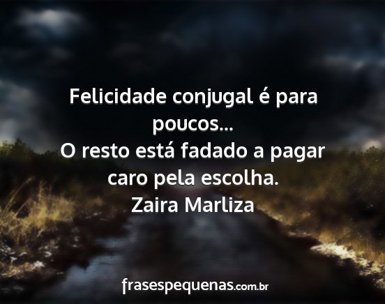 Zaira Marliza - Felicidade conjugal é para poucos... O resto...