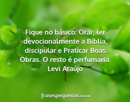 Levi Araújo - Fique no básico: Orar, ler devocionalmente a...