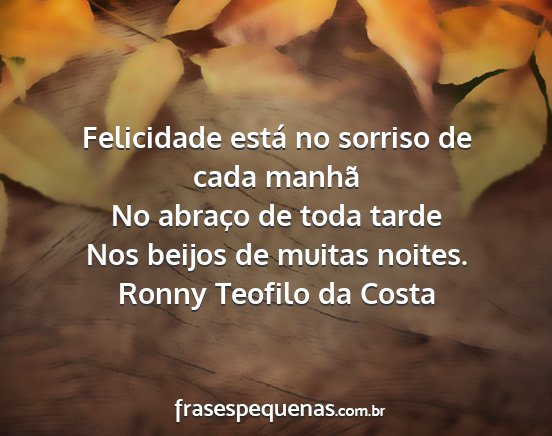Ronny Teofilo da Costa - Felicidade está no sorriso de cada manhã No...