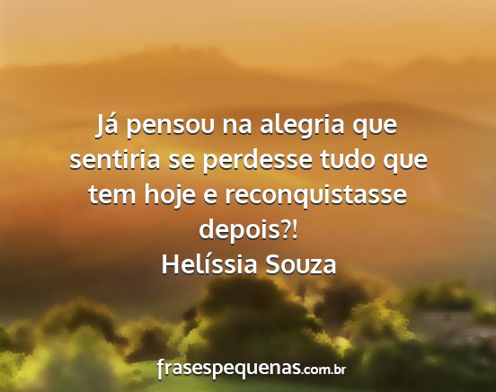 Helíssia Souza - Já pensou na alegria que sentiria se perdesse...