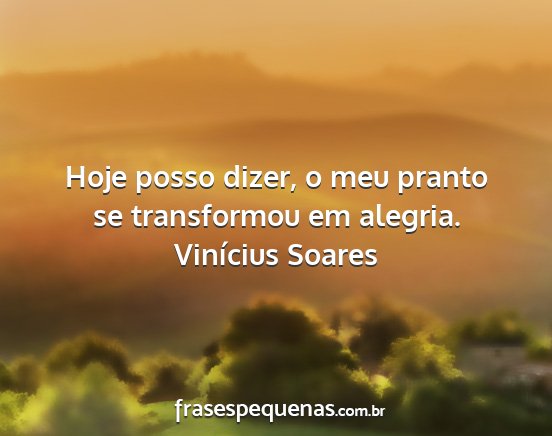 Vinícius Soares - Hoje posso dizer, o meu pranto se transformou em...