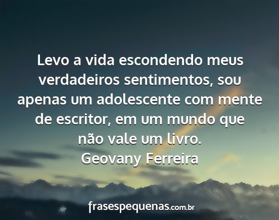 Geovany Ferreira - Levo a vida escondendo meus verdadeiros...