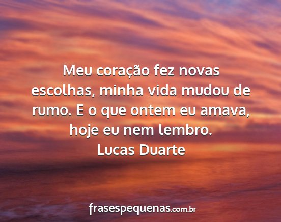 Lucas Duarte - Meu coração fez novas escolhas, minha vida...