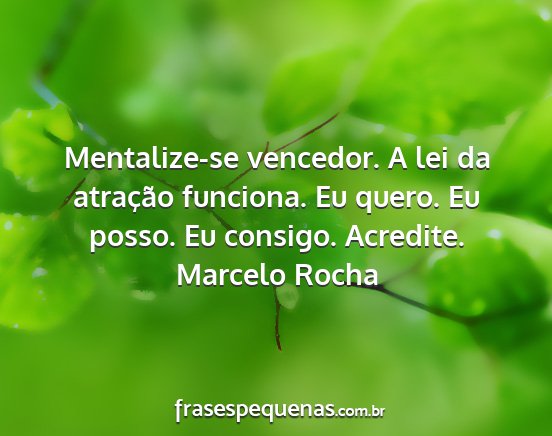Marcelo Rocha - Mentalize-se vencedor. A lei da atração...