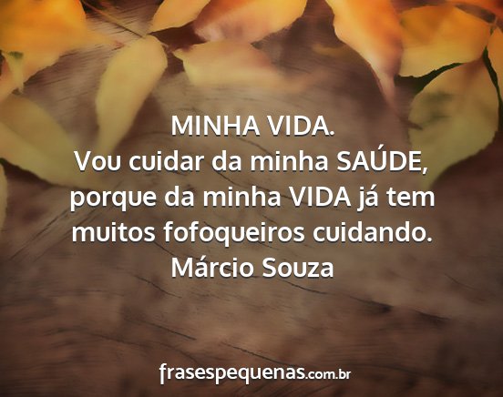 Márcio Souza - MINHA VIDA. Vou cuidar da minha SAÚDE, porque da...