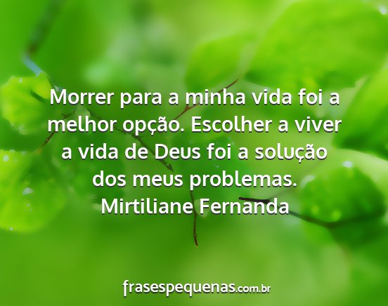 Mirtiliane Fernanda - Morrer para a minha vida foi a melhor opção....