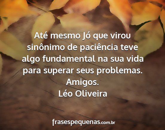 Léo Oliveira - Até mesmo Jó que virou sinônimo de paciência...