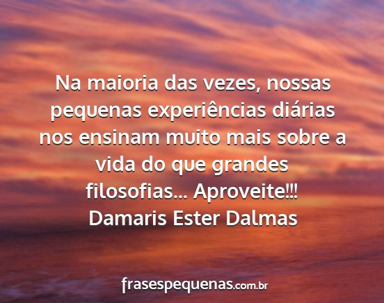 Damaris Ester Dalmas - Na maioria das vezes, nossas pequenas...