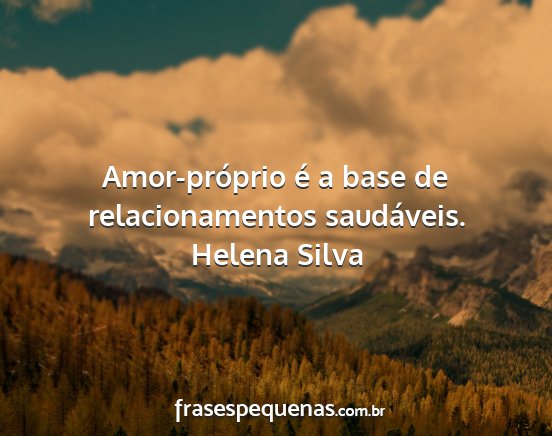 Helena Silva - Amor-próprio é a base de relacionamentos...