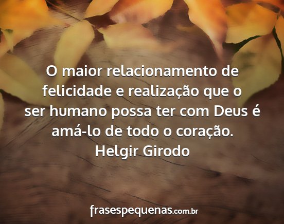 Helgir Girodo - O maior relacionamento de felicidade e...