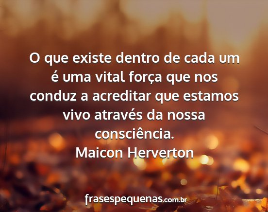 Maicon Herverton - O que existe dentro de cada um é uma vital...