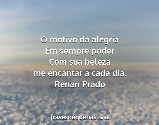 Renan Prado - O motivo da alegria Em sempre poder Com sua...