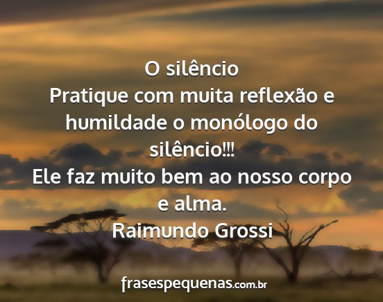 Raimundo Grossi - O silêncio  Pratique com muita reflexão e...