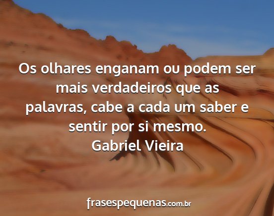 Gabriel Vieira - Os olhares enganam ou podem ser mais verdadeiros...