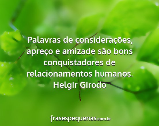 Helgir Girodo - Palavras de considerações, apreço e amizade...