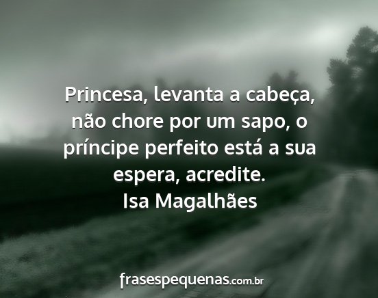 Isa Magalhães - Princesa, levanta a cabeça, não chore por um...