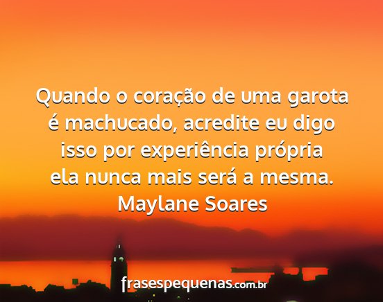 Maylane Soares - Quando o coração de uma garota é machucado,...