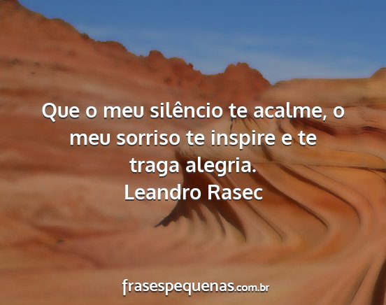 Leandro Rasec - Que o meu silêncio te acalme, o meu sorriso te...