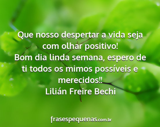 Lilián Freire Bechi - Que nosso despertar a vida seja com olhar...