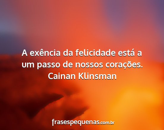 Cainan Klinsman - A exência da felicidade está a um passo de...