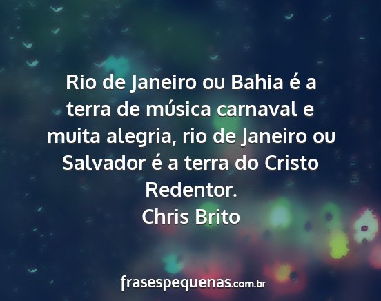 Chris Brito - Rio de Janeiro ou Bahia é a terra de música...
