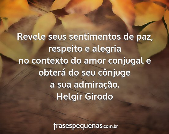 Helgir Girodo - Revele seus sentimentos de paz, respeito e...