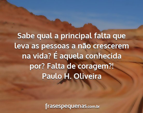 Paulo H. Oliveira - Sabe qual a principal falta que leva as pessoas a...
