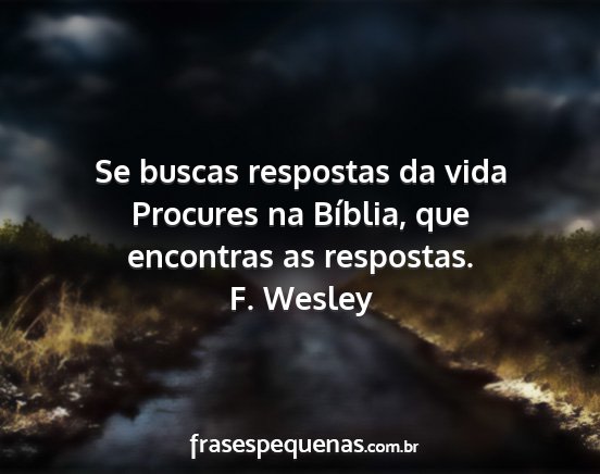 F. Wesley - Se buscas respostas da vida Procures na Bíblia,...