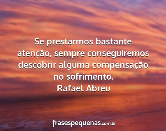 Rafael Abreu - Se prestarmos bastante atenção, sempre...